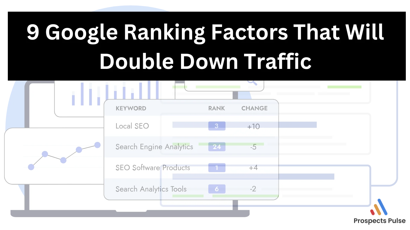 9 Google Ranking Factors That Will Double Down Traffic